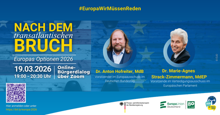 Einladung zum Online-Bürgerdialog über Zoom am 19.03.2026 von 19:00 bis 20:30 Uhr zum Thema 'Nach dem transatlantischen Bruch – Europas Optionen 2026'. Mit Dr. Anton Hofreiter, MdB, Vorsitzender im Europaausschuss des Deutschen Bundestag, und Dr. Marie-Agnes Strack-Zimmermann, MdEP, Vorsitzende im Verteidigungsausschuss im EP. Hashtag #EuropaWirMüssenReden. QR-Code und Link zur Anmeldung: bit.ly/europa-2026. Logos der Europa-Union Deutschland und des 80-jährigen Jubiläums (1946–2026).